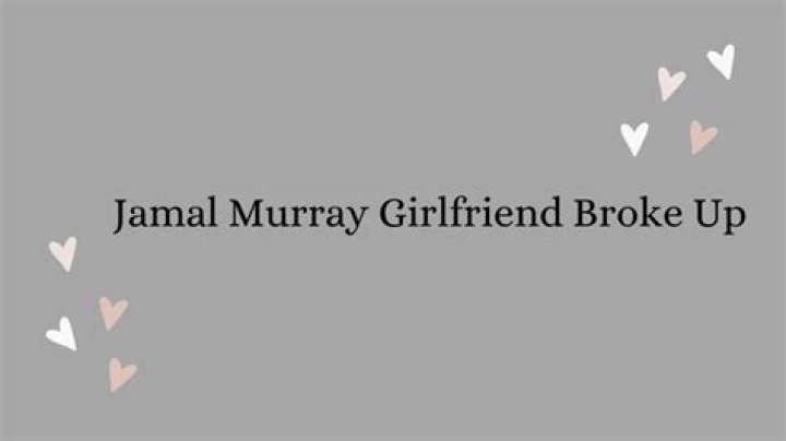 Jamal Murray Girlfriend Broke Up, Did Jamal Murray Break Up With His Girlfriend? ·